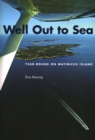 Well Out to Sea : Year-Round on Matinicus Island - Book