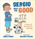 Sergio Sees the Good : The Story of a Not So Bad Day - Book