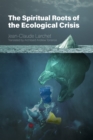 The Spiritual Roots of the Ecological Crisis - Book