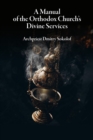 A Manual of the Orthodox Church's Divine Services - Book