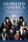 Glorified in America : Laborers in the New World from Saint Alexis to Elder Ephraim - eBook