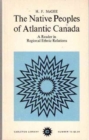 The Native Peoples of Atlantic Canada : A History of Indian-European Relations - Book