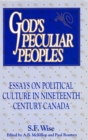 God's Peculiar Peoples : Essays on Political Culture in Nineteenth Century Canada - Book