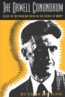 The Orwell Conundrum : A Cry of Despair or Faith in the "Spirit of Man?" - Book