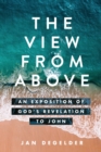 The View From Above : An Exposition of God's Revelation to John - Book