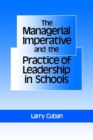 The Managerial Imperative and the Practice of Leadership in Schools - Book