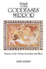 The Goddesses' Mirror : Visions of the Divine from East and West - Book