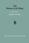 The History of al-Tabari Vol. 34 : Incipient Decline: The Caliphates of al-Wathiq, al-Mutawakkil, and al-Muntasir A.D. 841-863/A.H. 227-248 - Book