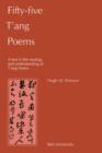 Fifty-Five T’ang Poems : A Text in the Reading and Understanding of T’ang Poetry - Book