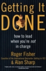 Getting It Done : How to Lead When You're Not in Charge - Book