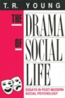 The Drama of Social Life : Essays in Post-modern Social Psychology - Book