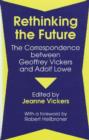 Rethinking the Future : Correspondence Between Geoffrey Vickers and Adolph Lowe - Book