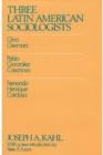 Three Latin American Sociologists : Gino Germani, Pablo Gonzales Casanova, Fernando Henrique Cardoso - Book