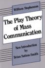 The Play Theory of Mass Communication - Book