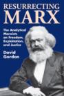 Resurrecting Marx : Analytical Marxists on Exploitation, Freedom and Justice - Book