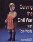 Carving the Civil War : with Tom Wolfe - Book