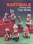 Santimals : Carving with Tom Wolfe - Book