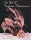 The Art of Fashion Accessories - Book