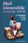 Black Memorabilia Around the House : A Handbook and Price Guide - Book