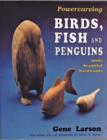 Powercarving Birds, Fish and Penguins : Using Beautiful Hardwoods - Book