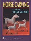 Horse Carving : with Tom Wolfe - Book