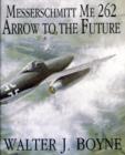 Messerschmitt Me 262 : Arrow to the Future - Book