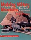 Modeling Military Miniatures : Tips, Tools, and Techniques - Book