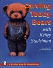 Carving Teddy Bears : with Kelley Stadelman - Book