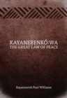Kayanerenko:wa : The Great Law of Peace - Book