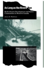 As Long as the Rivers Run : Hydroelectric Development and Native Communities - Book