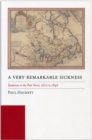 A Very Remarkable Sickness : Epidemics in the Petit Nord, 1670 to 1846 - Book