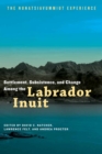 Settlement, Subsistence, and Change Among the Labrador Inuit : The Nunatsiavummiut Experience - Book
