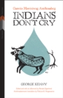 Indians Don't Cry : Gaawiin Mawisiiwag Anishinaabeg - Book
