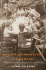 Holocaust Survivors in Canada : Exclusion, Inclusion, Transformation, 1947-1955 - Book