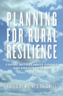 Planning for Rural Resilience : Coping with Climate Change and Energy Futures - Book