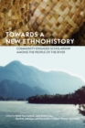 Towards a New Ethnohistory : Community-Engaged Scholarship among the People of the River - Book