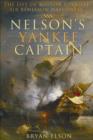 Nelson's Yankee Captain : The Life of Boston Loyalist Sir Benjamin Hallowell - Book