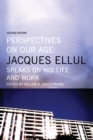 Perspectives on Our Age : Jacques Ellul Speaks on His Life and Work - Book