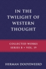 In the Twilight of Western Thought : Studies in the Pretended Autonomy of Philosophical Thought - Book
