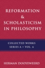 Reformation & Scholasticism : The Philosophy of the Cosmonomic Idea and the Scholastic Tradition in Christian Thought - Book