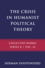 The Crisis in Humanist Political Theory : As Seen from a Calvinist Cosmology and Epistemology - Book