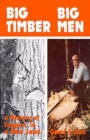 Big Timber Big Men : A History of Loggers in a New Land - Book