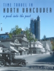 Time Travel in North Vancouver : A peek into the past (2nd Ed.) - Book