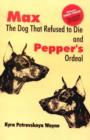 Max - The Dog that Refused to Die : & Pepper's Ordeal - Book