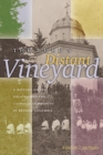 The Lord's Distant Vineyard : A History of the Oblates and the Catholic Community in British Columbia - Book