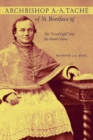 Archbishop A.-A. Tache of St. Boniface : The "Good Fight" and the Illusive Vision - Book