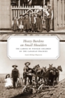 Heavy Burdens on Small Shoulders : The Labour of Pioneer Children on the Canadian Prairies - Book