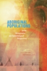 Aboriginal Populations : Social, Demographic, and Epidemiological Perspectives - Book