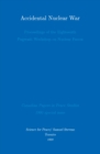 Accidental Nuclear War : Proceedings of the Eighteenth Pugwash Workshop on Nuclear Forces - Book
