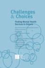 Challenges & Choices : Finding Mental Health Services in Ontario - Book